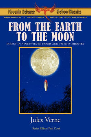 Cover of From the Earth to the Moon - Phoenix Science Fiction Classics (with Notes and Critical Essays)