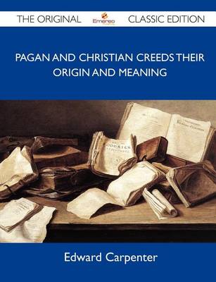 Book cover for Pagan and Christian Creeds Their Origin and Meaning - The Original Classic Edition