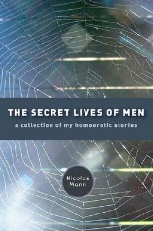 Cover of The Secret Lives of Men: A Collection of My Homoerotic Stories