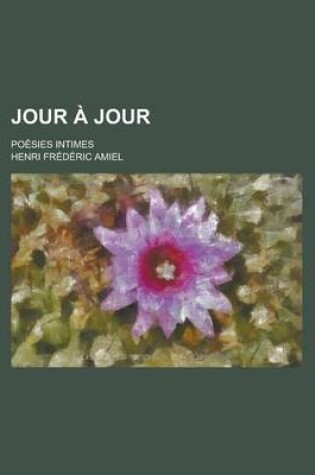 Cover of Jour a Jour; Poesies Intimes