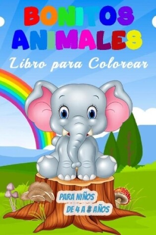 Cover of Bonitos Animales Libro para Colorear para Niños de 4 a 8 Años