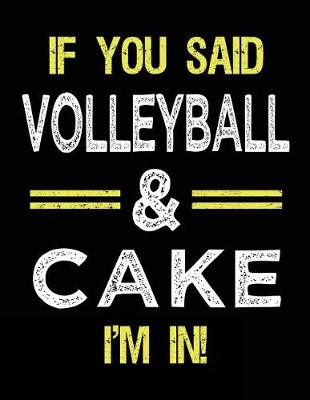 Book cover for If You Said Volleyball & Cake I'm in