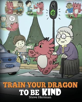 Book cover for Train Your Dragon To Be Kind