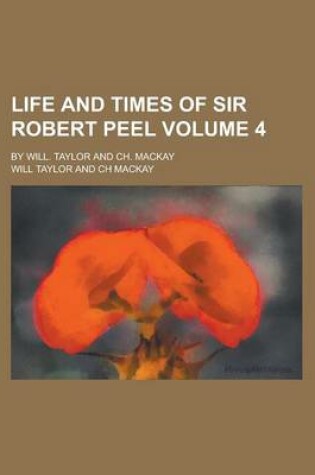 Cover of Life and Times of Sir Robert Peel (Volume 3)