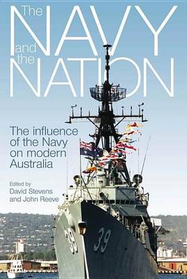 Book cover for Navy and the Nation, The: The Influence of the Navy on Modern Australia