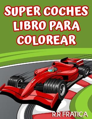 Book cover for Super coches libro para colorear