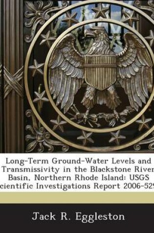 Cover of Long-Term Ground-Water Levels and Transmissivity in the Blackstone River Basin, Northern Rhode Island