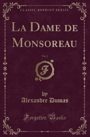 Cover of La Dame de Monsoreau, Vol. 3 (Classic Reprint)