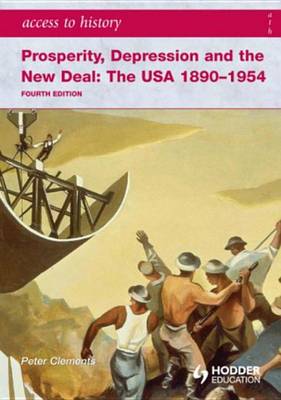 Book cover for Access to History: Prosperity, Depression and the New Deal: The USA 1890-1954 4th Ed