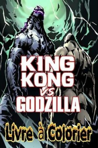 Cover of King Kong Vs Godzilla Livre a Colorier