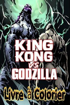 Book cover for King Kong Vs Godzilla Livre a Colorier