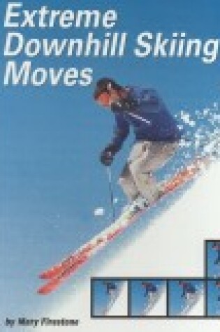 Cover of Extreme Downhill Skiing Moves
