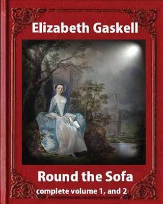 Book cover for Round the Sofa (1859), by Elizabeth Gaskell complete volume 1, and 2