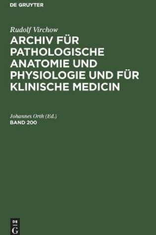 Cover of Rudolf Virchow: Archiv Für Pathologische Anatomie Und Physiologie Und Für Klinische Medicin. Band 200