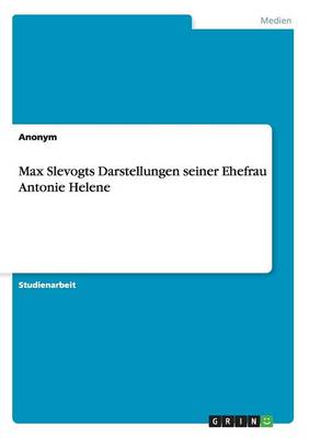 Book cover for Max Slevogts Darstellungen seiner Ehefrau Antonie Helene