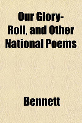 Book cover for Our Glory-Roll, and Other National Poems