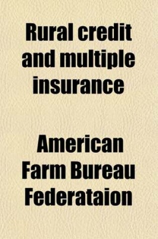 Cover of Rural Credit and Multiple Insurance (Volume 3); Hearings Before the Subcommittee of the Committee on Banking and Currency of the House of Representatives on H.R. 7879. August 11, 15, 16, and 18, 1921. Statements of Mr. R.C. Milliken, Monetary Statist, the