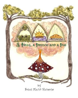Book cover for A Frog, a Prince and a Pie