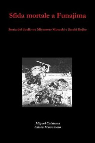 Cover of Sfida mortale a Funajima: storia del duello tra Miyamoto Musashi e Sasaki Kojiro