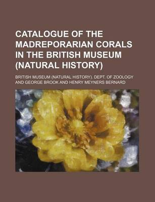 Book cover for Catalogue of the Madreporarian Corals in the British Museum (Natural History)