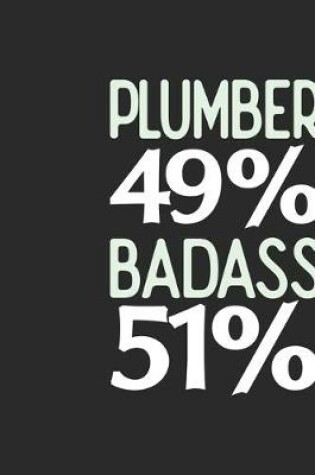 Cover of Plumber 49 % BADASS 51 %