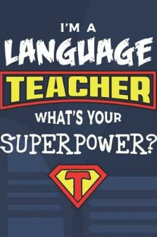 Cover of I'm A Language Teacher What's Your Superpower?