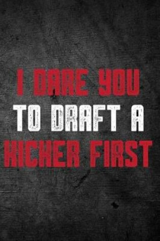 Cover of I Dare You To Draft A Kicker First