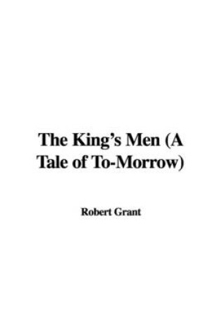 Cover of The King's Men (a Tale of To-Morrow)