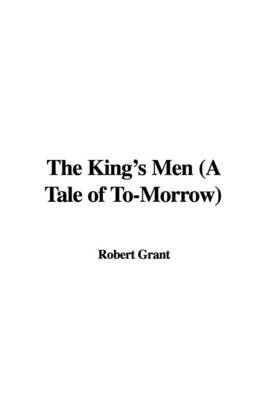 Book cover for The King's Men (a Tale of To-Morrow)