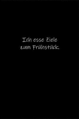 Cover of Ich esse Ziele zum Fruhstuck.