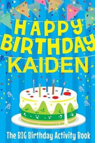 Cover of Happy Birthday Kaiden - The Big Birthday Activity Book