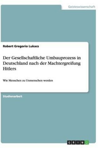 Cover of Der Gesellschaftliche Umbauprozess in Deutschland nach der Machtergreifung Hitlers