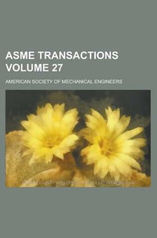 Cover of Asme Transactions Volume 27