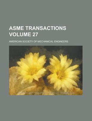 Book cover for Asme Transactions Volume 27