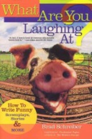 Cover of What are You Laughing at? How to Write Funny Screenplays, Stories and More