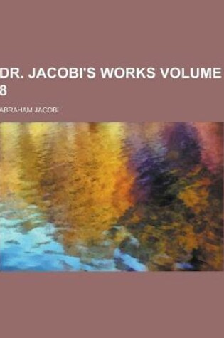 Cover of Dr. Jacobi's Works Volume 8