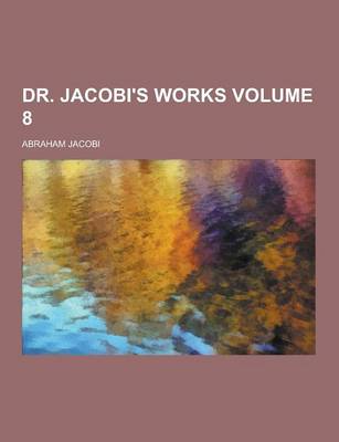 Book cover for Dr. Jacobi's Works Volume 8