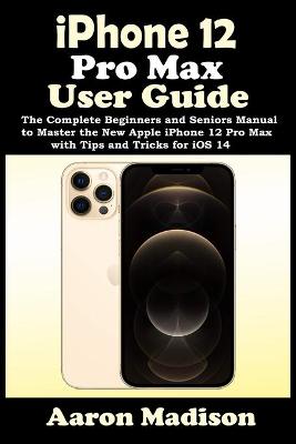 Book cover for iPhone 12 Pro Max User Guide