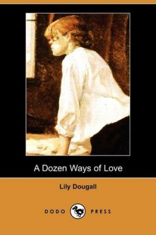 Cover of A Dozen Ways of Love (Dodo Press)