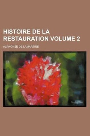 Cover of Histoire de La Restauration Volume 2