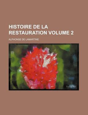 Book cover for Histoire de La Restauration Volume 2