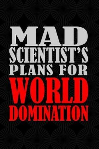 Cover of Mad Scientist's Plans For World Domination