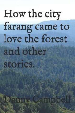 Cover of how the city farang came to love the forest and other stories