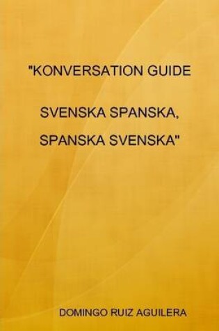 Cover of "Konversation Guide Svenska Spanska, Spanska Svenska"