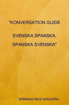 Book cover for "Konversation Guide Svenska Spanska, Spanska Svenska"