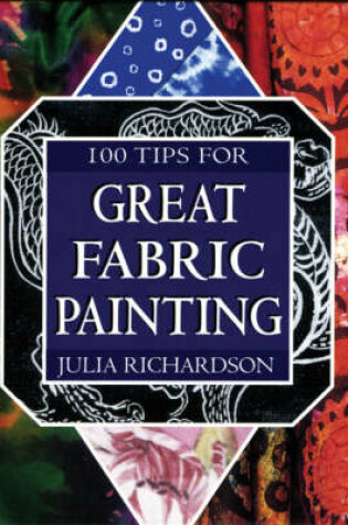 Cover of 100 Tips for Great Fabric Painting