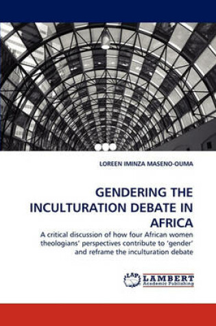 Cover of Gendering the Inculturation Debate in Africa