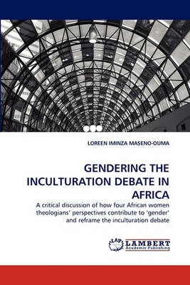 Book cover for Gendering the Inculturation Debate in Africa