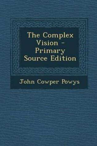 Cover of The Complex Vision - Primary Source Edition