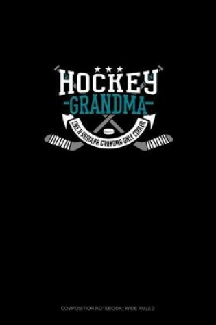 Cover of Hockey Grandma Like A Regular Grandma Only Cooler